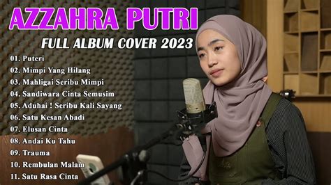 AZZAHRA PUTRI FULL ALBUM LAGU TERBAIK TANPA IKLAN KOMPILASI LAGU