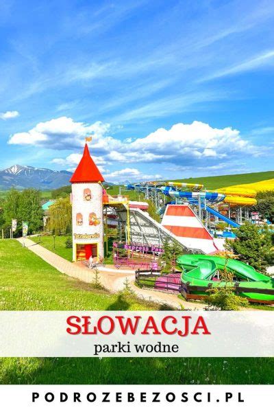 Parki Wodne Na S Owacji Kt Ry S Owacki Aquapark Wybra Podr E Bez