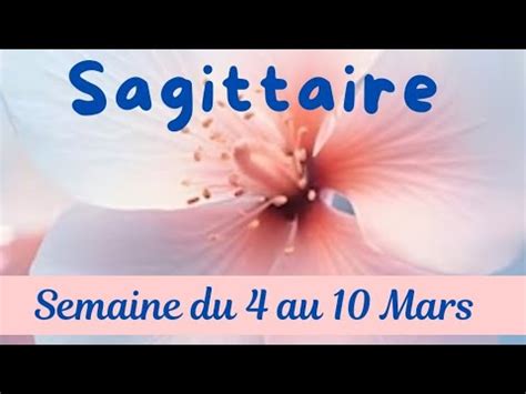 Sagittaire Semaine Du 4 Au 10 Mars YouTube