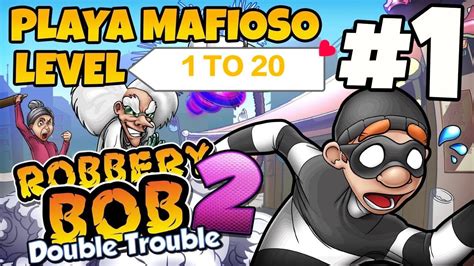 Robbery Bob 2 Gameplay Walkthrough Ep 1 Mafioso Levels 1 TO 20