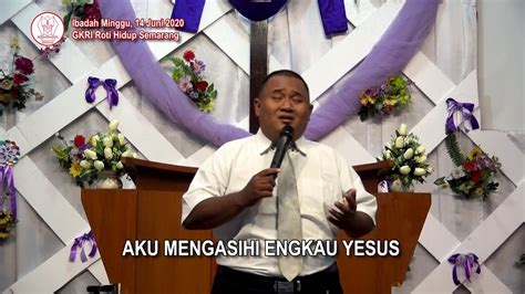 6 Ibadah Minggu 14 Juni 2020 Aku Mengasihi Engkau Yesus Youtube