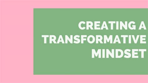 Creating A Transformative Mindset