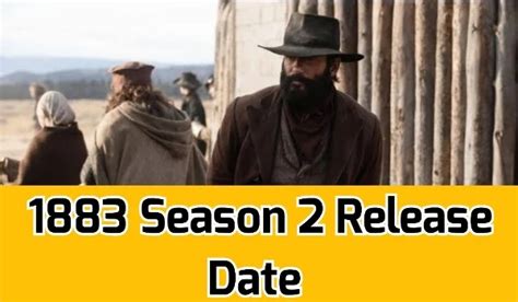 1883 Season 2 Release Date Speculation Plot Cast Episodes