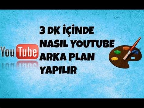 Dk Nde Nasil Youtube Arka Plan Yapilir Burak Aydin Hd Youtube