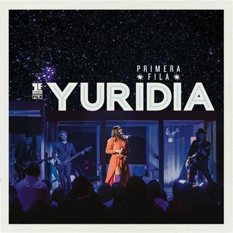 Yuridia Primera Fila Desierto En Vivo Lyrics And Tracklist Genius