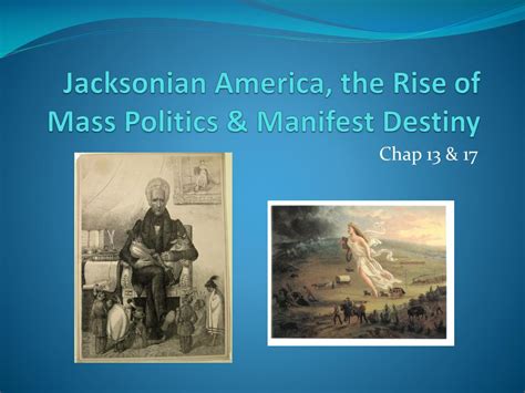 Ppt Jacksonian America The Rise Of Mass Politics And Manifest Destiny Powerpoint Presentation