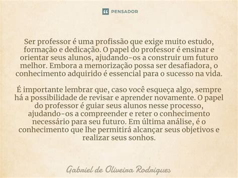Textos Sobre A Profissão De Professor - ⁠Ser professor é uma profissão que... Gabriel de Oliveira... - Pensador