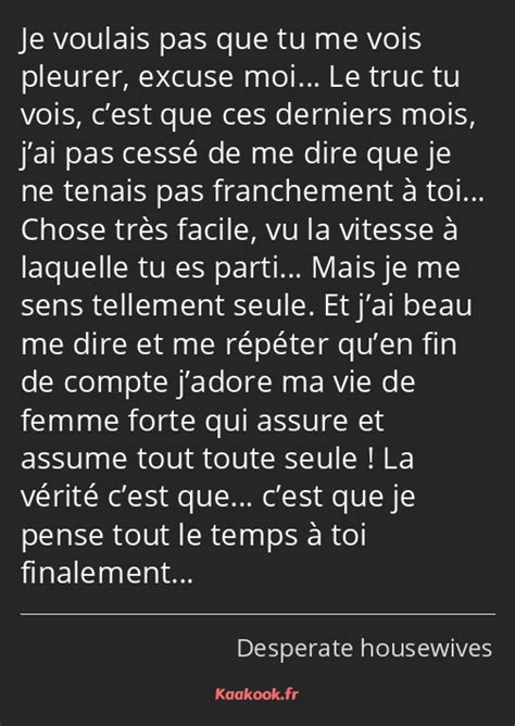 La Réplique Je Voulais Pas Que Tu Me Vois Pleurer Excuse Moi Le Truc Tu Vois Cest Que Ces