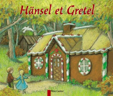 Hansel Et Gretel De Jakob Et Wilhelm Grimm Album Livre Decitre