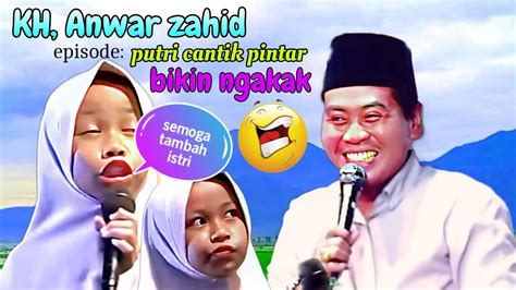 Kh Anwar Zahid Bikin Ngakak Lucu Abah Anza Dan Putri Kecil Yang Polos