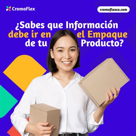 ¿sabes Que Información Debe Ir En El Empaque De Tu Producto