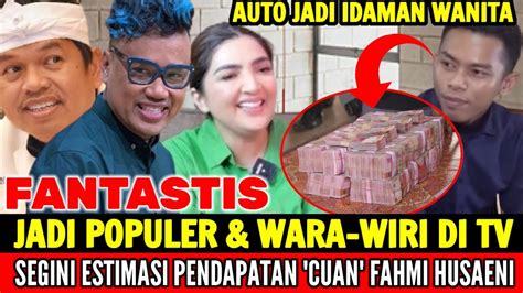 Wow Jadi Populer Dan Wara Wiri Di Tv Segini Pendapatan Cuan Fahmi