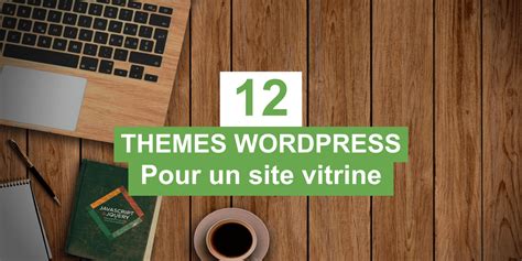 12 thèmes Wordpress gratuits pour créer un site vitrine Blog Tuto