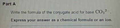 Solved: A) Write The Formula Of The Conjugate Acid For Bas... | Chegg.com