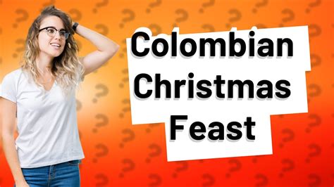 What Do Colombians Eat At Christmas Youtube