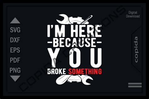 Im Here Because You Broke Something Svg Graphic By Copida · Creative