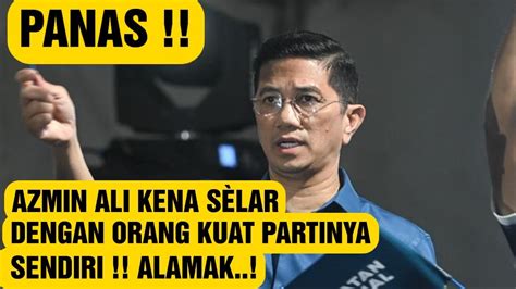 Panas Azmin Ali Kena SÈlar Dengan Orang Kuat Partinya Sendiri