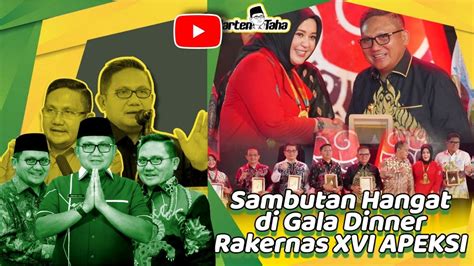 Sambutan Hangat Di Gala Dinner Rakernas Xvi Apkesi Marten Taha Youtube