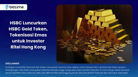 HSBC Luncurkan HSBC Gold Token Tokenisasi Emas Untuk Investor Ritel