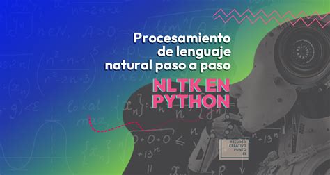 Gu A Completa Nltk En Python Procesamiento De Lenguaje Natural Paso A Paso