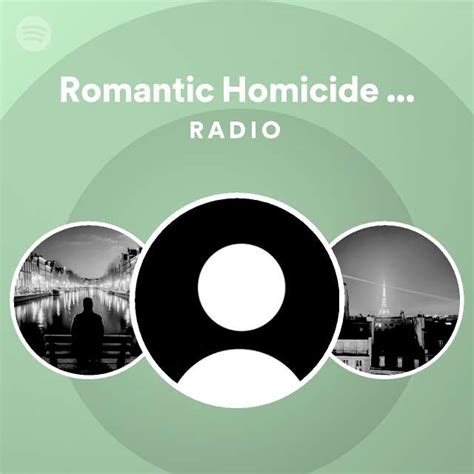 Romantic Homicide Sped Up Radio Playlist By Spotify Spotify