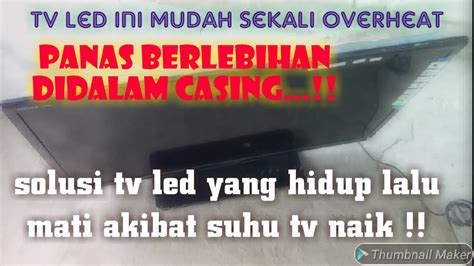 Cara Perbaiki Tv Polytron Hidup Mati Karena Overheat Pld T Youtube