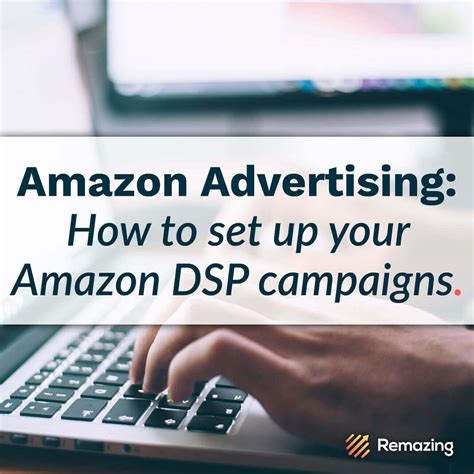 Beginner S Guide Setting Up Amazon Dsp Campaigns