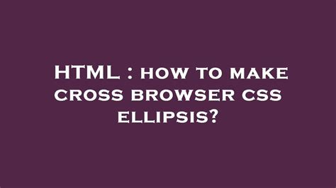 Html How To Make Cross Browser Css Ellipsis Youtube