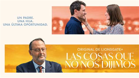 Las Cosas Que No Nos Dijimos Tr Iler Estreno En Lionsgate