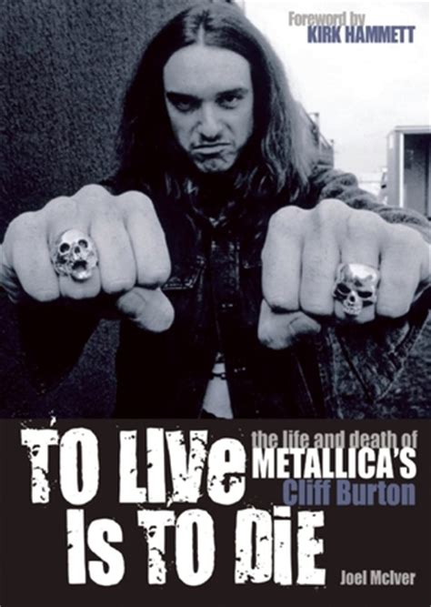 To Live Is To Die: The life and death of Metallica's Cliff Burton by ...