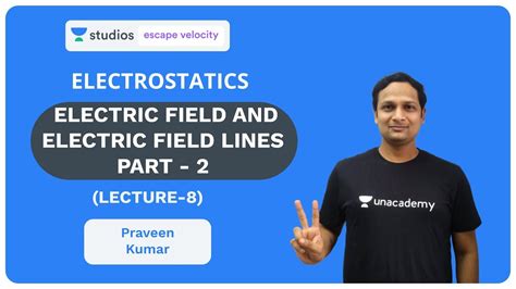 L8 Electric Field And Electric Field Lines Part 2 Electrostatics