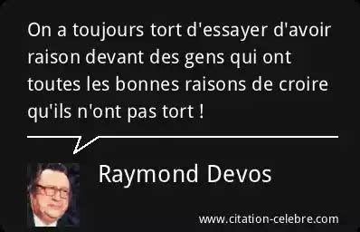 Citation Raymond Devos Gens On A Toujours Tort D Essayer D Avoir