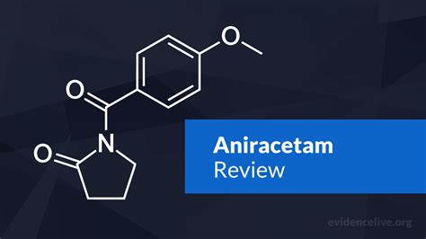 Aniracetam: Benefits, Uses, Dosage, and Side Effects - EvidenceLive