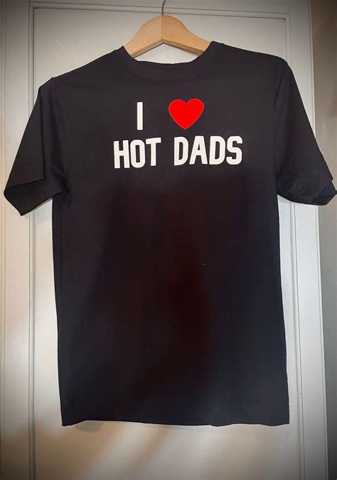 I Heart Hot Dads Tshirt Etsy Hot Dads Dad Tshirts Dads