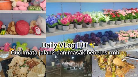 DaiLy Vlog IRT Jalan2 Cuci Mata Lanjut Beberes Dan Masak YouTube