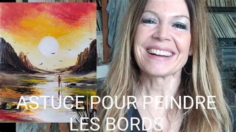 Astuce Pour Peindre Les C T S D Un Tableau Par Nelly Lestrade Youtube