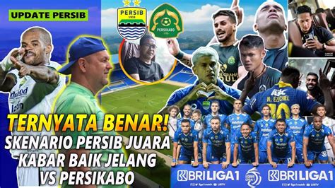 KABAR BAIK SKENARIO MENUJU JUARA TOP 3 KABAR PERSIB TERKINI