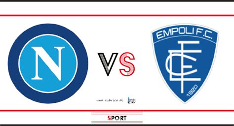 Napoli Vs Empoli Probabili Formazioni E Dove Vederla PeriodicoDaily