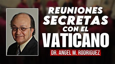 Reuniones Secretas Con El Vaticano YouTube