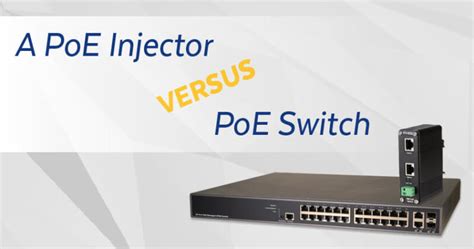 A Poe Injector Versus Poe Switch Versa Technology