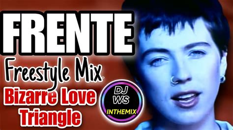 Frente Bizarre Love Triangle Freestyle Mix Dj Ws