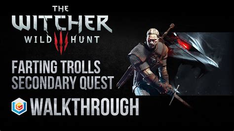 The Witcher 3 Wild Hunt Walkthrough Farting Trolls Secondary Quest