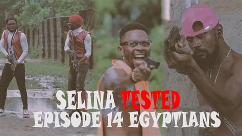 Selina Tested Episode 14 Egyptians Youtube