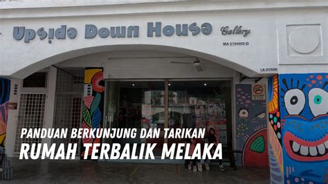 Rumah Terbalik Melaka Lokasi Waktu Operasi Harga Tiket