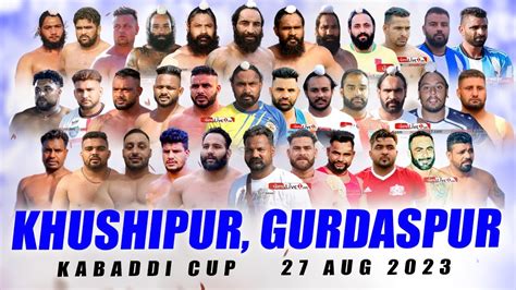 Khushipur Gurdaspur Kabaddi Cup 27 Aug 2023 Live YouTube