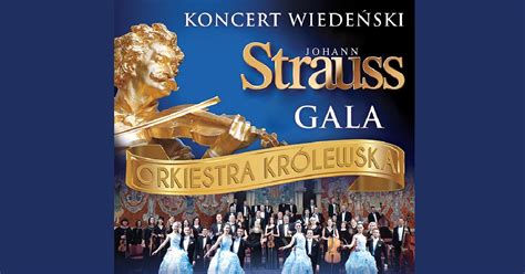 Koncert Wiedeński Johann Strauss Gala Orkiestra Królewska Łódź