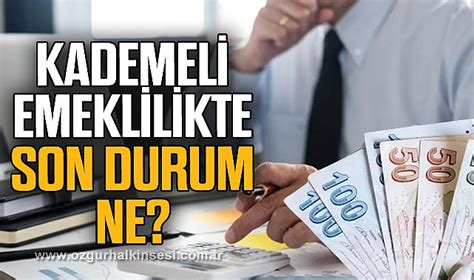 Kademeli emeklilikte son durum ne Genel Zonguldak Haberleri Özgür