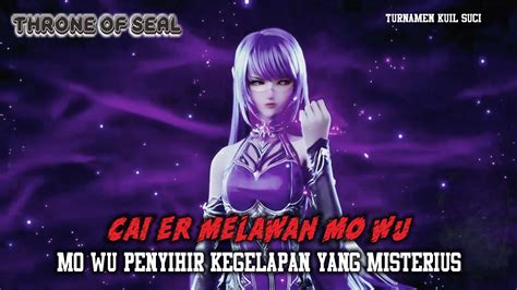 Throne Of Seal Episode Cai Er Melawan Mo Wu Penyihir Kegelapan