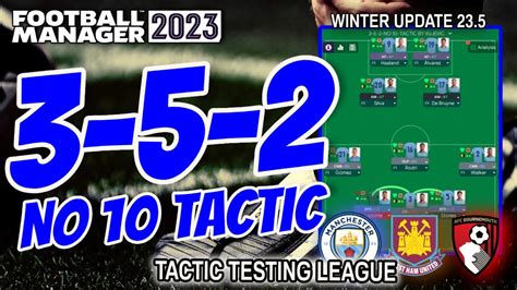 FM23 Tactic Testing League V23 5 3 5 2 NO 10 TACTIC Football