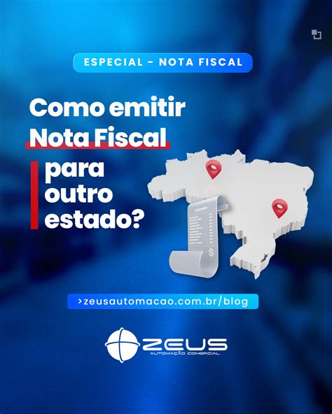 Como Emitir Nota Fiscal Para Outro Estado Zeus Automação